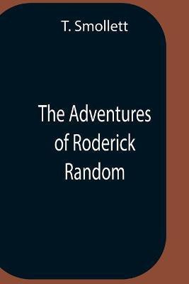 The Adventures Of Roderick Random(English, Paperback, Smollett T)
