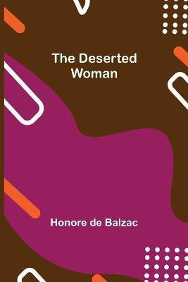 The Deserted Woman(English, Paperback, De Balzac Honore)
