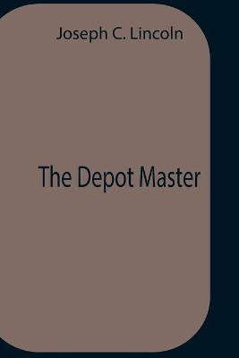 The Depot Master(English, Paperback, C Lincoln Joseph)