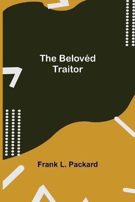 The Beloved Traitor(English, Paperback, L Packard Frank)