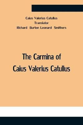 The Carmina Of Caius Valerius Catullus(English, Paperback, Valerius Catullus Caius)