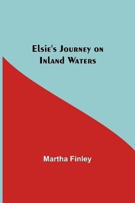 Elsie's Journey on Inland Waters(English, Paperback, Finley Martha)