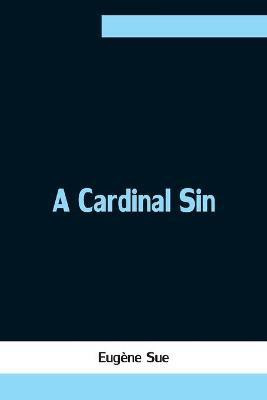 A Cardinal Sin(English, Paperback, Sue Eugene)