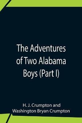 The Adventures Of Two Alabama Boys (Part I)(English, Paperback, J Crumpton H)