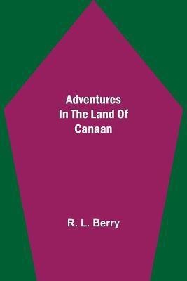 Adventures in the Land of Canaan(English, Paperback, L Berry R)