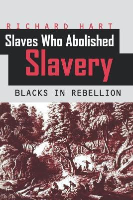 Slaves Who Abolished Slavery(English, Paperback, Hart Richard)