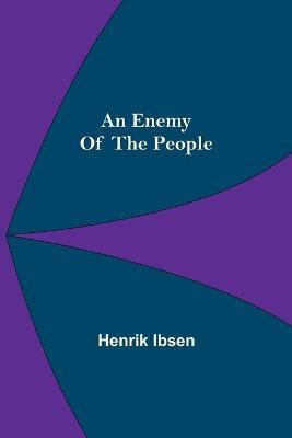 An Enemy Of The People(English, Paperback, Ibsen Henrik)