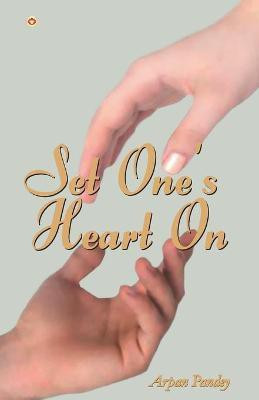 Set One's Heart On(English, Paperback, Pandey Arpan)