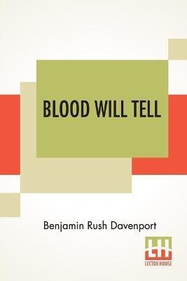 Blood Will Tell(English, Paperback, Davenport Benjamin Rush)