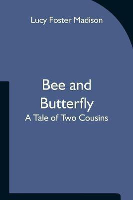 Bee and Butterfly(English, Paperback, Foster Madison Lucy)