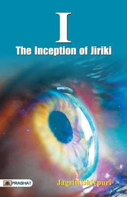 I-The Inception of Jiriki(English, Paperback, Shivpuri Jagriti)
