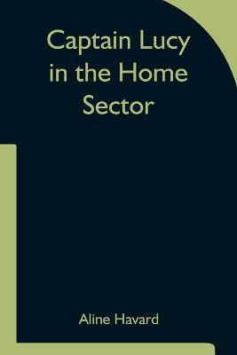 Captain Lucy in the Home Sector(English, Paperback, Havard Aline)