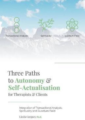 Three Paths to Autonomy and Self-Actualisation(English, Paperback, Gregory Linda)