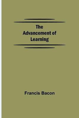 The Advancement of Learning(English, Paperback, Bacon Francis)