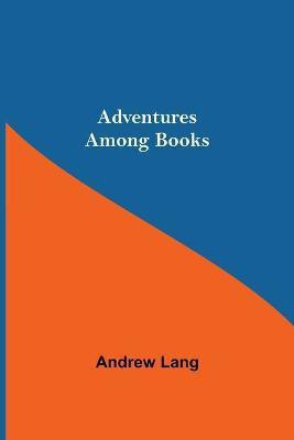 Adventures Among Books(English, Paperback, Lang Andrew)
