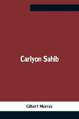 Carlyon Sahib(English, Paperback, Murray Gilbert)