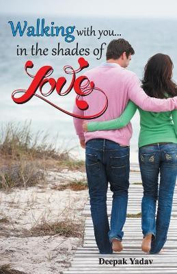 Walking with you...in the shades of love(English, Paperback, unknown)