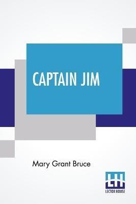 Captain Jim(English, Paperback, Bruce Mary Grant)