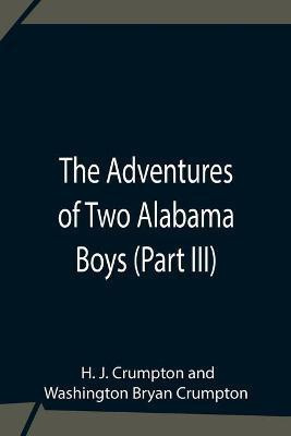 The Adventures Of Two Alabama Boys (Part III)(English, Paperback, J Crumpton H)