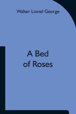 A Bed of Roses(English, Paperback, Lionel George Walter)