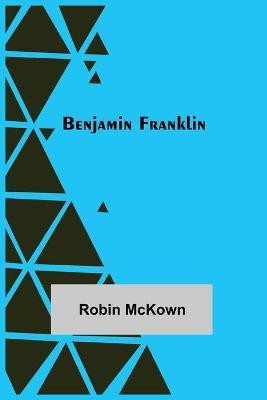 Benjamin Franklin(English, Paperback, McKown Robin)