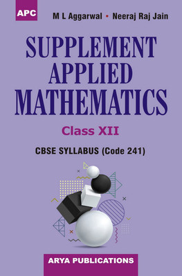 Supplement Applied Mathematics Class-XII(Paperback, M L Aggarwal, Neeraj Raj Jain)