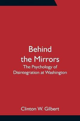 Behind the Mirrors(English, Paperback, W Gilbert Clinton)