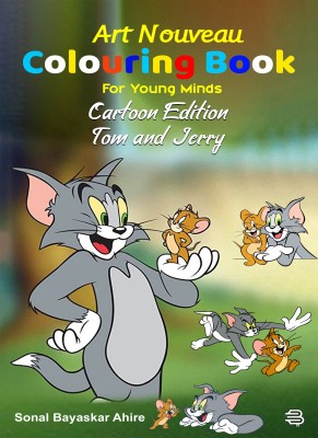 Art Nouveau Colouring Book For Young Minds Cartoon Edition Tom and Jerry(Paperback, Sonal Bayaskar Ahire ,Gayatri Bayaskar)