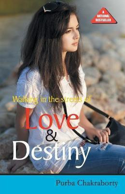 Walking in the Street of Love & Destiny(English, Paperback, Chakraborty Purba)