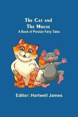 The Cat And The Mouse; A Book Of Persian Fairy Tales(English, Paperback, unknown)