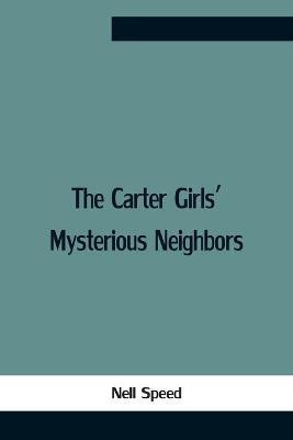 The Carter Girls' Mysterious Neighbors(English, Paperback, Speed Nell)