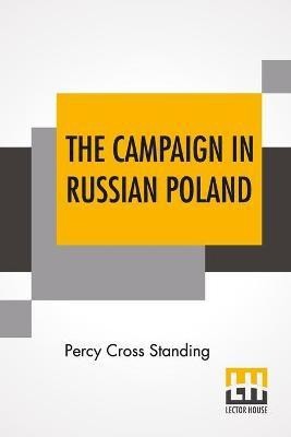 The Campaign In Russian Poland(English, Paperback, Standing Percy Cross)