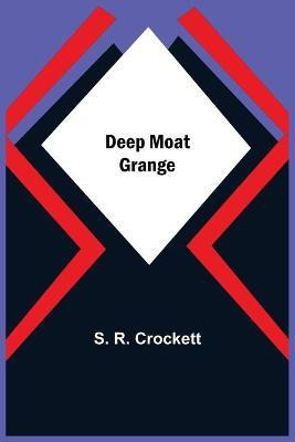 Deep Moat Grange(English, Paperback, R Crockett S)