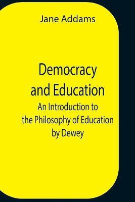 Democracy And Education(English, Paperback, Addams Jane)