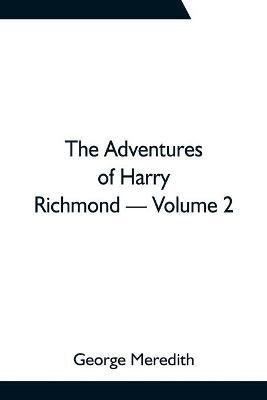 The Adventures of Harry Richmond - Volume 2(English, Paperback, Meredith George)