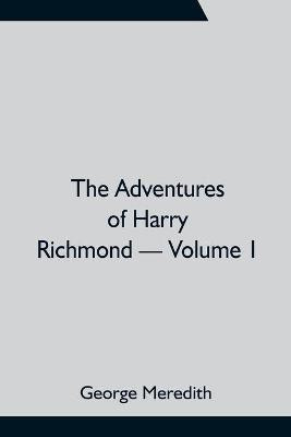 The Adventures of Harry Richmond - Volume 1(English, Paperback, Meredith George)