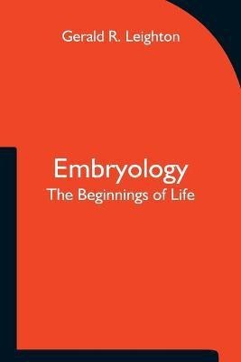 Embryology; The Beginnings of Life(English, Paperback, R Leighton Gerald)