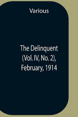 The Delinquent (Vol. Iv, No. 2), February, 1914(English, Paperback, Various)