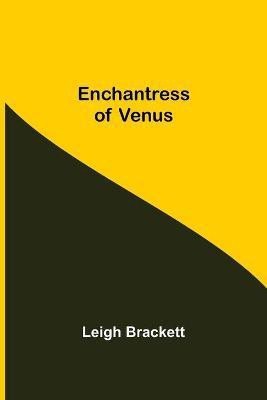 Enchantress Of Venus(English, Paperback, Brackett Leigh)