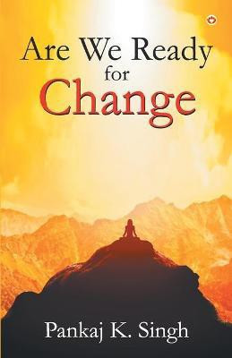 Are We Ready for Change(English, Paperback, Singh Pankaj K.)