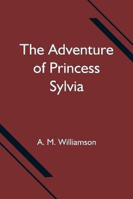 The Adventure of Princess Sylvia(English, Paperback, M Williamson A)