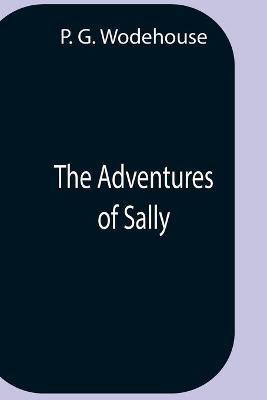 The Adventures Of Sally(English, Paperback, G Wodehouse P)
