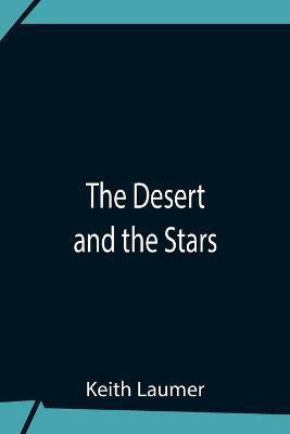 The Desert And The Stars(English, Paperback, Laumer Keith)