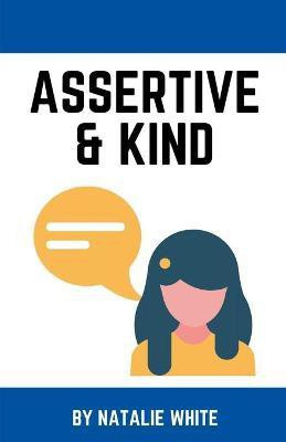 Assertive & Kind(English, Paperback, White Natalie)