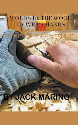Words By The Wood Carver's Hands(English, Paperback, Marino Jack)