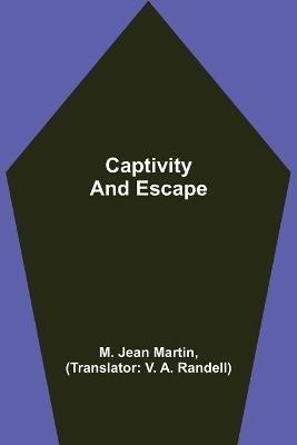 Captivity and Escape(English, Paperback, Jean Martin M)