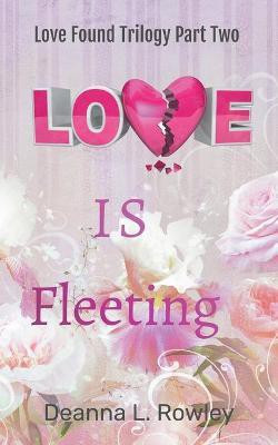 Love Is Fleeting(English, Paperback, Rowley Deanna L)