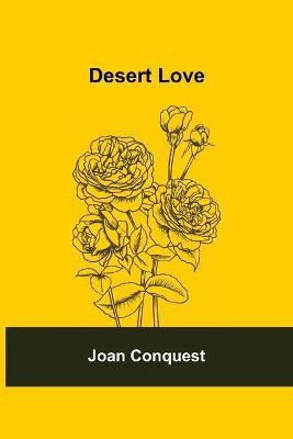 Desert Love(English, Paperback, Joan Conquest)
