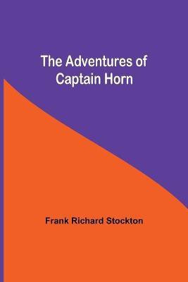The Adventures of Captain Horn(English, Paperback, Richard Stockton Frank)