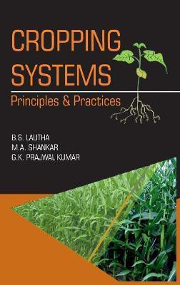 Cropping Systems: Principles and Practices(English, Hardcover, Kumar B.S. Lalitha,M.A Shankar, G.K. Prajwal,)
